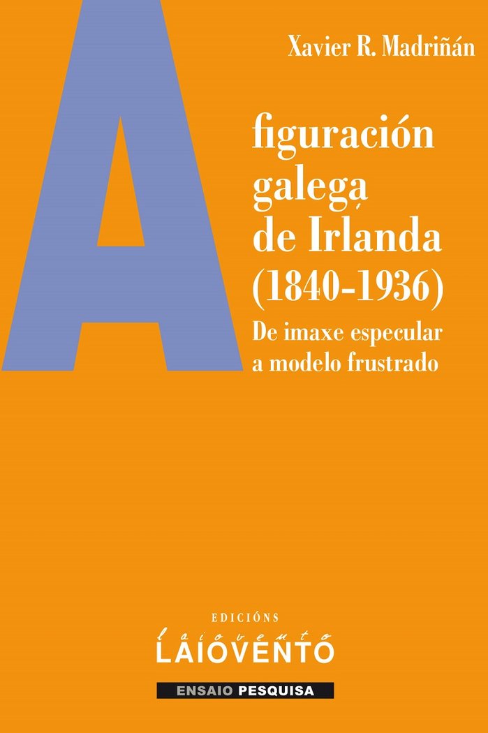 A figuración galega de Irlanda (1840-1936), de Madriñán, Xavier R. | portada del libro