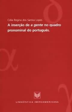 INSERCAO DE A GENTE NO QUADRO PRONOMINAL, de SANTOS LOPEZ, CELIA DOS | portada del libro