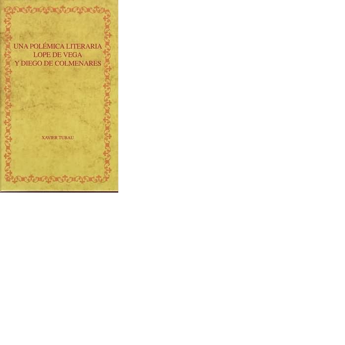 UNA POLEMICA LITERARIA: LOPE DE VEGA Y DIEGO DE COLMENARES., de TUBAU, XAVIER | portada del libro