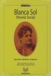 Blanca Sol. (Novela social). Edición, introducción y notas de Mar¡a Cristina Ara, de CABELLO DE CARBONERA | portada del libro