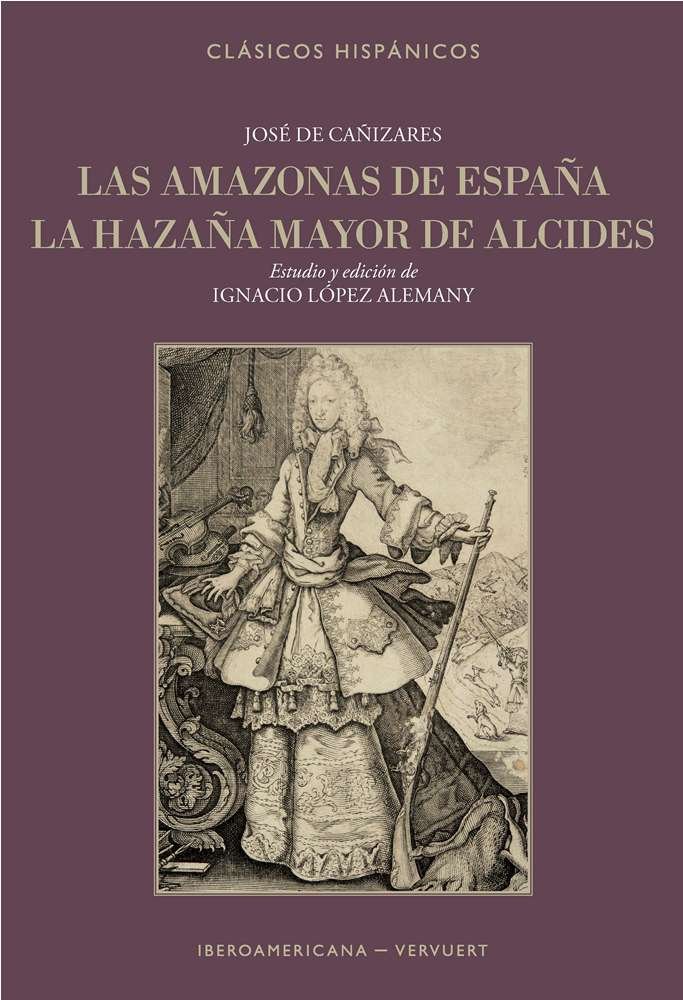LAS AMAZONAS DE ESPAñA , LA HAZAñA MAYOR DE ALCIDES, de DE CAñIZARES, JOSé | portada del libro