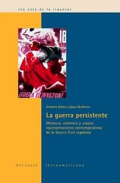 La guerra persistente, de GOMEZ LOPEZ-QUIÑONES, ANTONIO | portada del libro