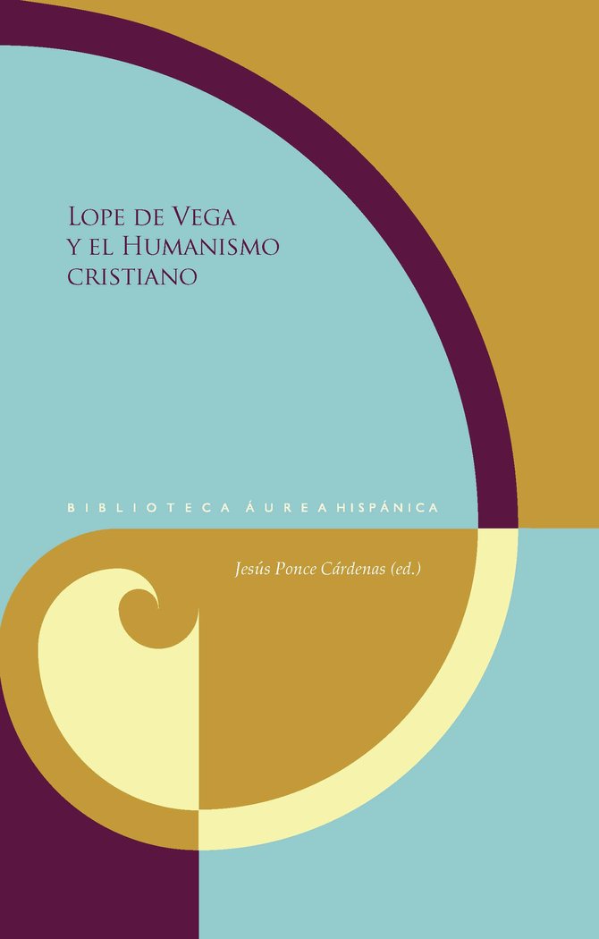 LOPE DE VEGA Y EL HUMANISMO CRISTIANO, de JESúS PONCE CáRDENAS (ED.) | portada del libro