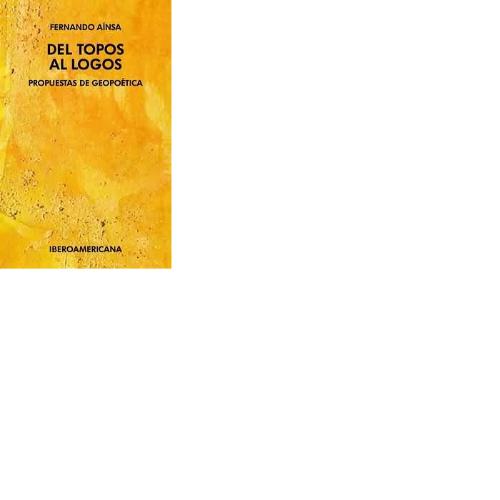 DEL TOPOS AL LOGOS. PROPUESTAS DE GEOPOETICA., de AINSA, FERNANDO | portada del libro
