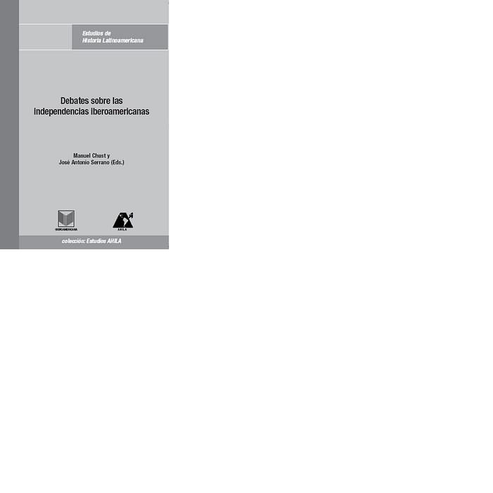 DEBATES SOBRE LAS INDEPENDENCIAS IBEROAMERICANAS., de CHUST, MANUEL | portada del libro