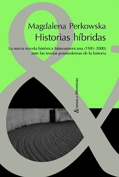 HISTORIAS HIBRIDAS, de PERKOWSKA, MAGDALENA | portada del libro