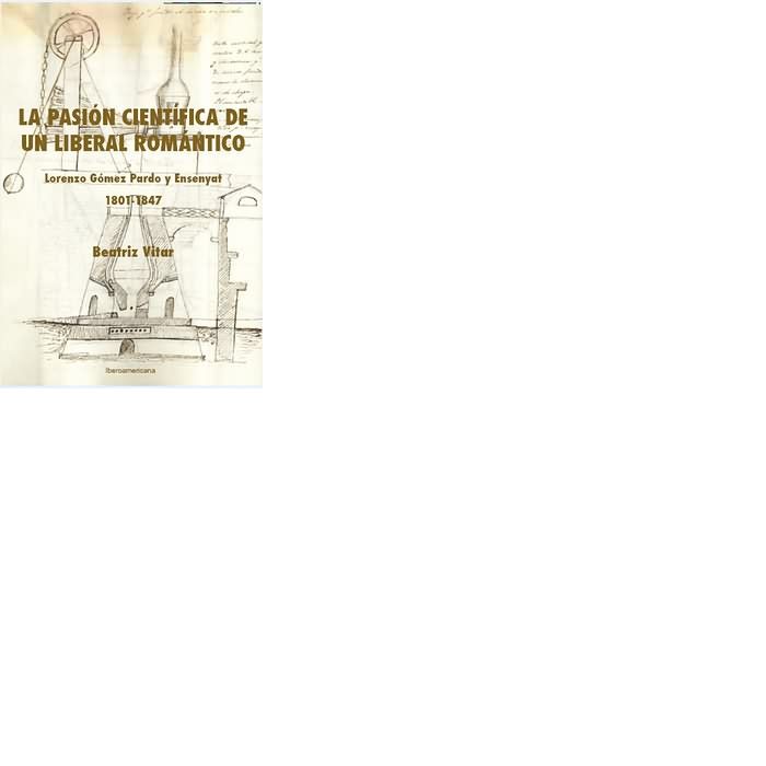 LA PASION CIENTIFICA DE UN LIBERAL ROMANTICO. LORENZO GOMEZ PARDO, de VITAR, BEATRIZ | portada del libro