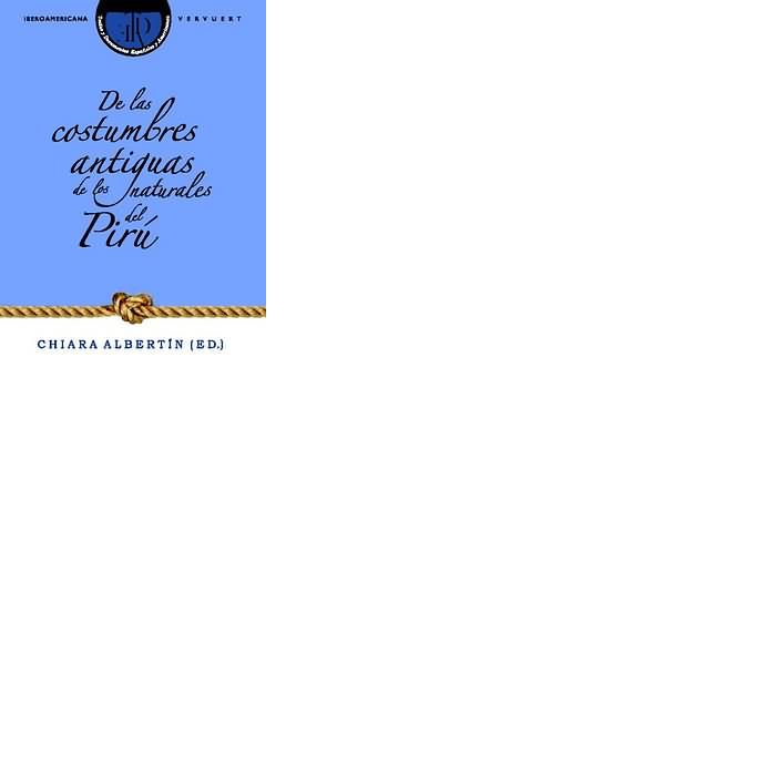 DE LAS COSTUMBRES ANTIGUAS DE LOS NATURALES DEL PIRU., de ALBERTIN, CHIARA (ED.) | portada del libro