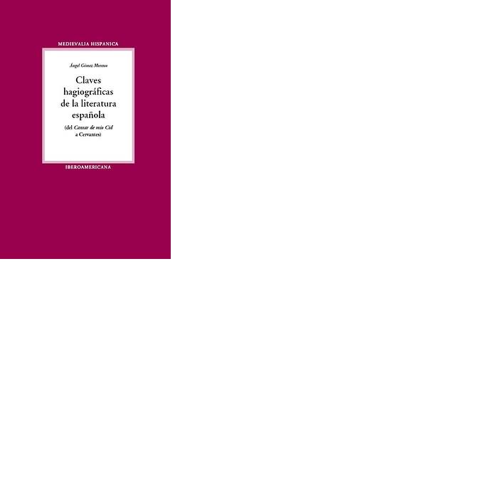 CLAVES HAGIOGRAFICAS DE LA LITERATURA ESPAÑOLA (DEL CANTAR DE MIO CID A CERVANTES), de GOMEZ MORENO, ANGEL | portada del libr