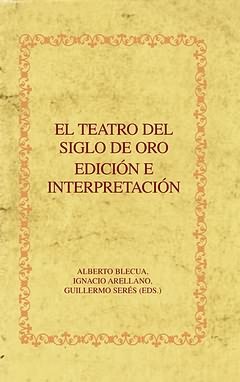 TEATRO DEL SIGLO DE ORO, EDICION E INTERPRETACION, EL, de BLECUA, ALBERTO | portada del libro