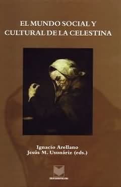 EL MUNDO SOCIAL Y CULTURAL DE LA CELESTINA, de ARELLANO, IGNACIO | portada del libro