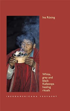 White, grey and black Kallawaya healing rituals., de RÖSING, INA | portada del libro