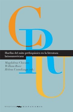 HUELLAS DEL MITO PREHISPANICO EN LA LITERATURA LATINOAMERICANA, de CHOCANO MENA | portada del libro