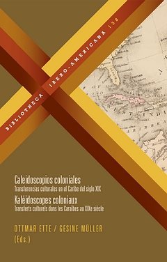 CALEIDOSCOPIOS COLONIALES, de ETTE, OTTMAR | portada del libro