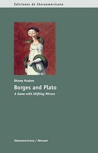 Borges and Plato: A Game with Shifting Mirrors, de MUALEM, SHLOMY | portada del libro