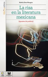 La risa en la literatura mexicana. (Apuntes de poética.), de MUNGUIA, MARIA ELENA | portada del libro