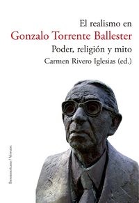 El realismo en Gonzalo Torrente Ballester: poder, religión y mito, de RIVERO IGLESIAS, CARMEN (ED.) | portada del libro