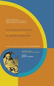 Obras completas 2. Primera parte de comedias II. La villana de Vallecas , El melancólico , El mayor, de MOLINA, TIRSO DE | po