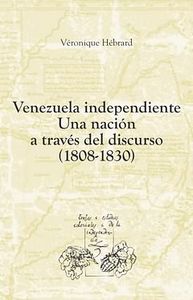 Venezuela independiente, de HEBRARD, VERONIQUE | portada del libro