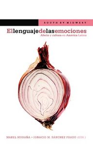 El lenguaje de las emociones. Afecto y cultura en América Latina., de ANONIMO | portada del libro