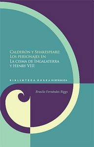 Calderón y Shakespeare. Los personajes en "La cisma de Ingalaterra" y "Henry VII, de FERNANDEZ BIGGS, BRAULIO | portada del l