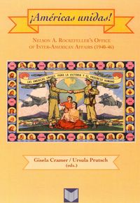 ¡Américas unidas! Nelson A. Rockefeller's Office of Inter-American Affairs (1940-46). | portada del libro