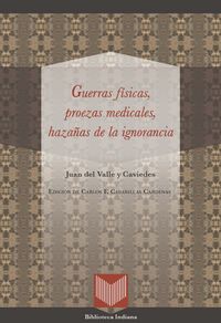 Guerras f¡sicas, proezas medicales y hazañas de la ignorancia, de VALLE Y CAVIEDES, JUAN DEL | portada del libro