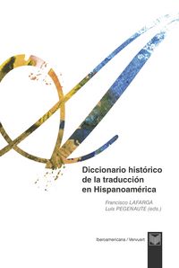 Diccionario histórico de la traducción en Hispanoamérica, de LAFARGA MADUELL, FRANCISCO | portada del libro