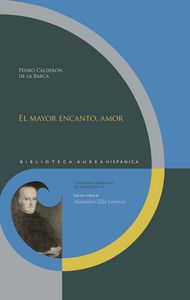 El mayor encanto, amor, de CALDERóN DE LA BARCA, PEDRO | portada del libro