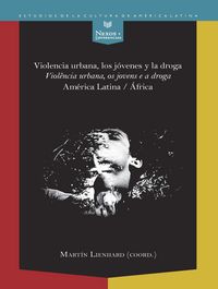 Violencia urbana, los jóvenes y la droga / Violencia urbana, os jovens e a droga. América Latina / A, de MARTIN LIENHARD | po