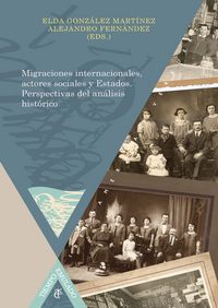 Migraciones internacionales, actores sociales y Estados. Perspectivas del análisis histórico., de ELDA GONZALEZ MARTINEZ (ED.