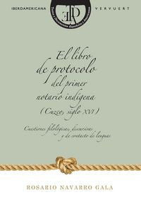 El libro de protocolo del primer notario ind¡gena (Cuzco, siglo XVI)., de ROSARIO NAVARRO | portada del libro