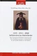 1810-1910-2010. INDEPENDENCIAS INDEPENDIENTES, de HENRIK KARGE | portada del libro