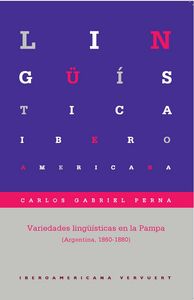 Variedades lingü¡sticas en la Pampa (Argentina, 1860-1880), de PERNA, CARLOS GABRIEL | portada del libro