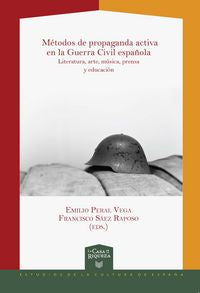 Métodos de propaganda activa en la Guerra Civil. Métodos de propaganda activa en la Guerra Civil esp, de EMILIO PERAL VEGA, F