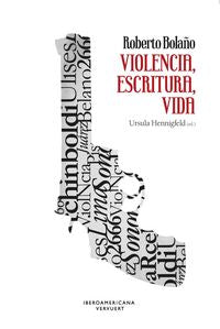 Roberto Bolaño. Violencia, escritura, vida | portada del libro