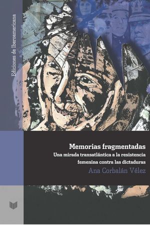 Memorias fragmentadas: mirada trasatlántica a la resistencia femenina contra las dictaduras. | portada del libro