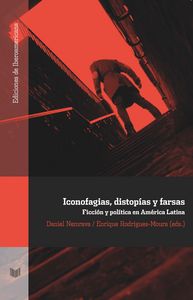 Iconofagias, distop¡as y farsas. Ficción y pol¡tica en América Latina | portada del libro