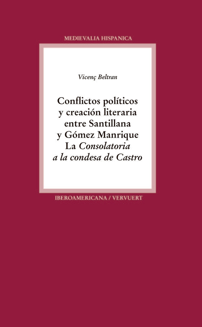 Conflictos pol¡ticos y creación literaria entre Santillana y Gómez Manrique., de BELTRAN, VICENÇ | portada del libro