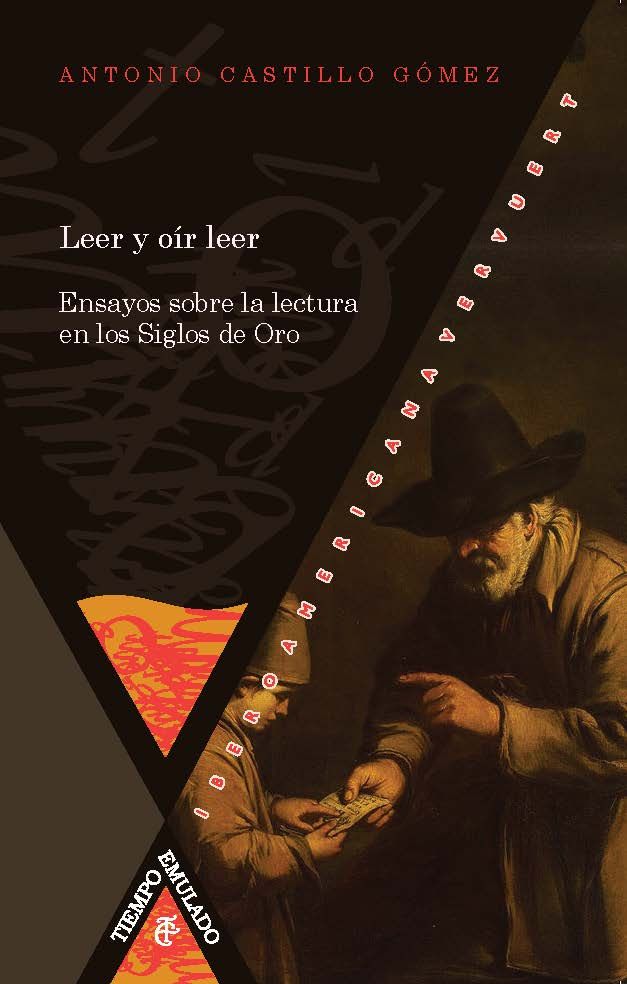 LEER Y OIR LEER: ENSAYOS SOBRE LA LECTURA EN SIGLOS DE ORO, de CASTILLO, ANTONIO | portada del libro