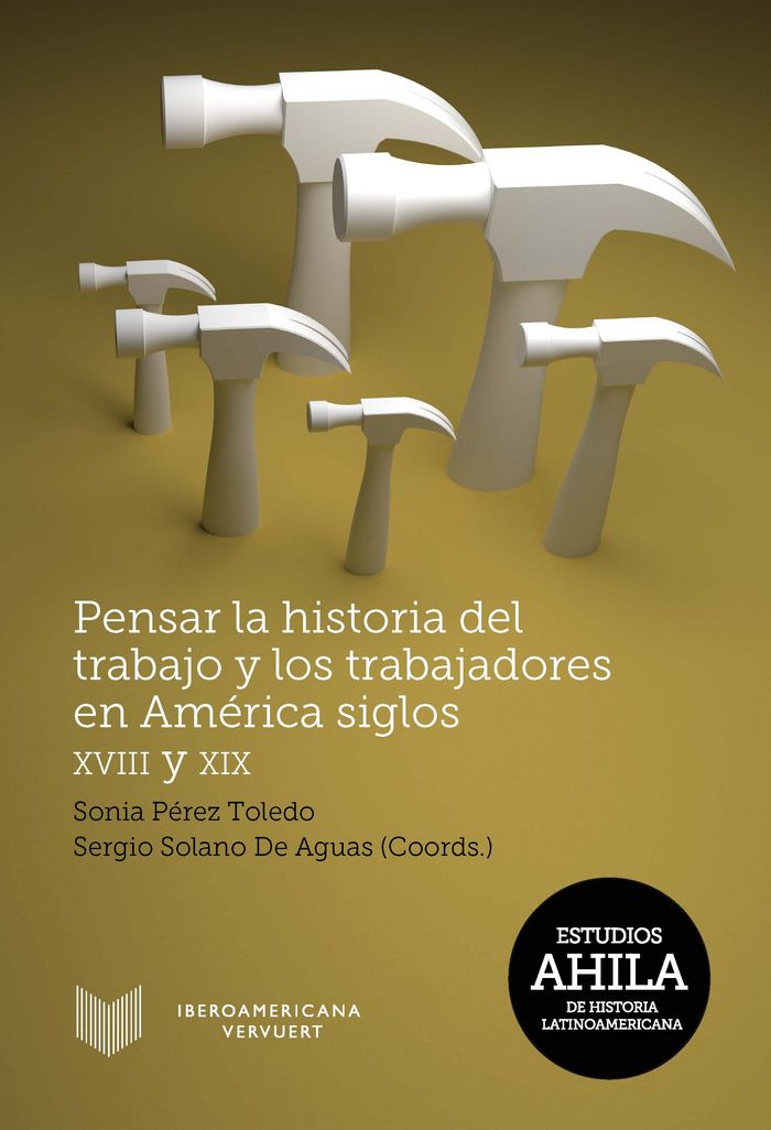 Pensar la historia del trabajo y los trabajadores en América, siglos XVIII y XIX | portada del libro