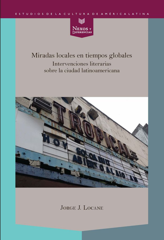 Miradas locales en tiempos globales. Intervenciones literarias sobre la ciudad latinoamericana, de LOCANE, JORGE | portada de