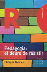 Pedagogia: el deure de resistir, de Philippe Meirieu | portada del libro