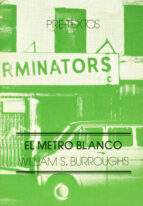 METRO BLANCO  PT-8      *, de William S. Burroughs | portada del libro