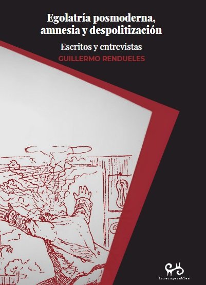 EGOLATRIA POSMODERNA, AMNESIA Y DESPOLITIZACION, de RENDUELES, GUILLERMO | portada del libro