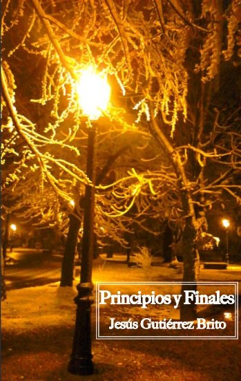 PRINCIPIOS Y FINALES, de GUTIERREZ BRITO, JESUS | portada del libro