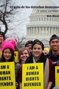MITO DE LOS DERECHOS HUMANOS, EL. Y OTROS ESCRITOS, de BLACK, BOB | portada del libro