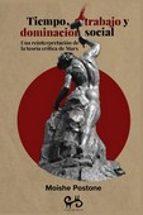 TIEMPO, TRABAJO Y DOMINACION SOCIAL, de MOISHE POSTONE | portada del libro