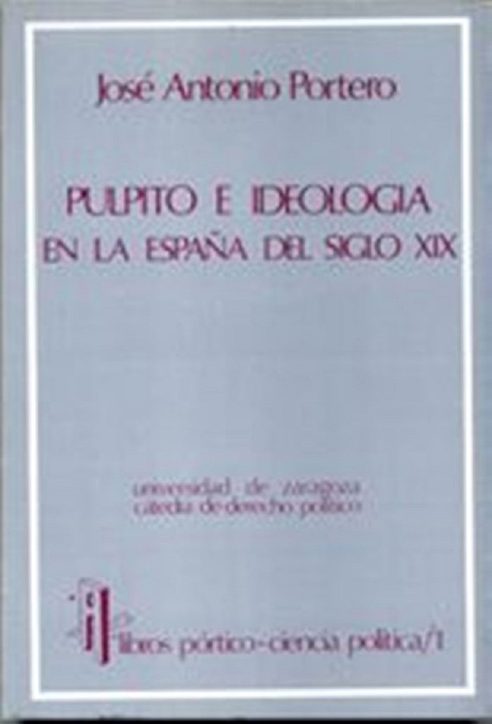 Púlpito e ideolog¡a en la España del siglo XIX, de Portero, José Antonio | portada del libro