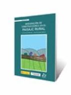 INTEGRACION DE CONSTRUCCIONES EN EL PAISAJE RURAL, de Julio Hernández Blanco | portada del libro